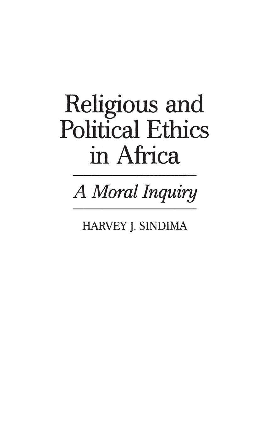 Religious and Political Ethics in Africa: A Moral Inquiry (Contributions in AfroAmerican and African Studies: Contemporary Blac,Used