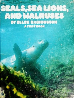 Seals, Sea Lions and Walruses: A First Book