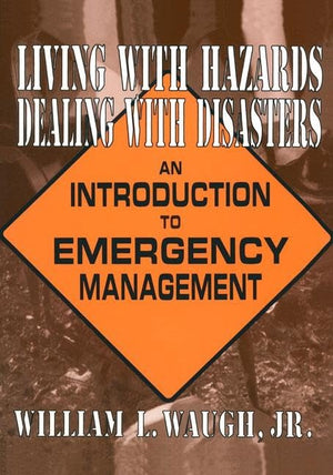 Living with Hazards, Dealing with Disasters: An Introduction to Emergency Management: An Introduction to Emergency Management,Used
