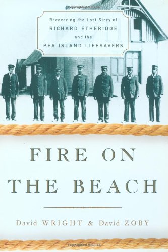 Fire On The Beach: Recovering The Lost Story Of Richard Etheridge And The Pea Island Lifesavers,New