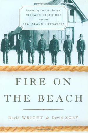 Fire on the Beach: Recovering the Lost Story of Richard Etheridge and the Pea Island Lifesavers,Used