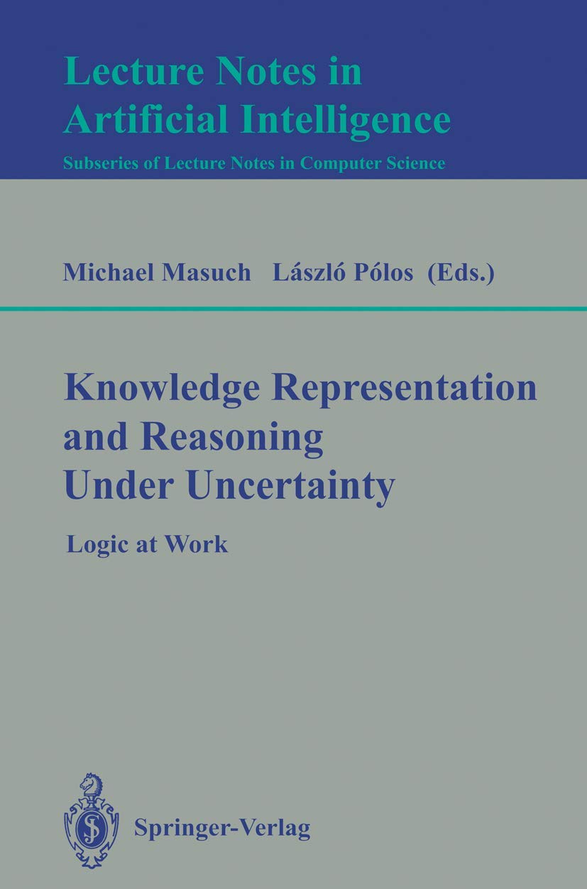 Knowledge Representation and Reasoning Under Uncertainty: Logic at Work (Lecture Notes in Computer Science, 808),Used