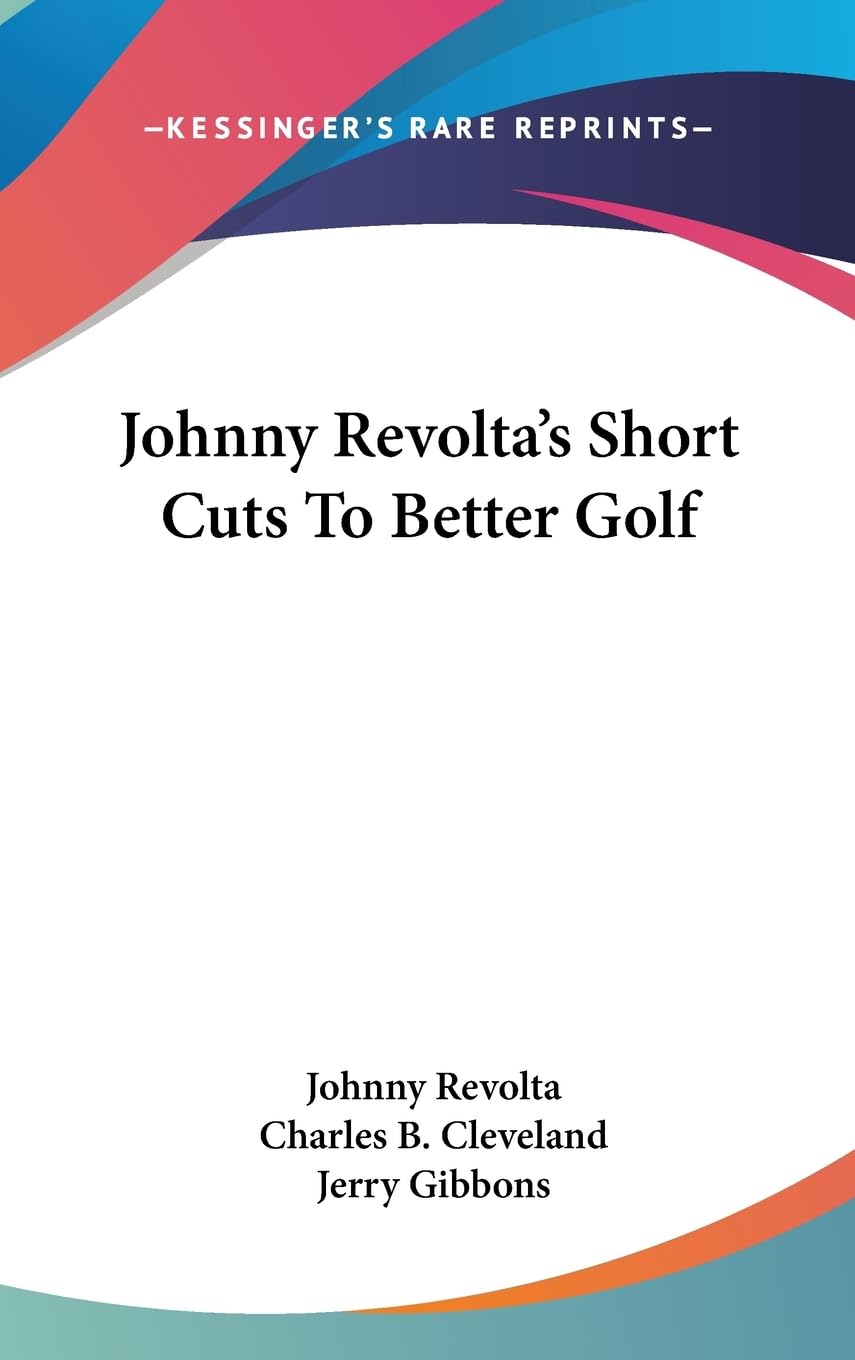 Johnny Revolta'S Short Cuts To Better Golf,New