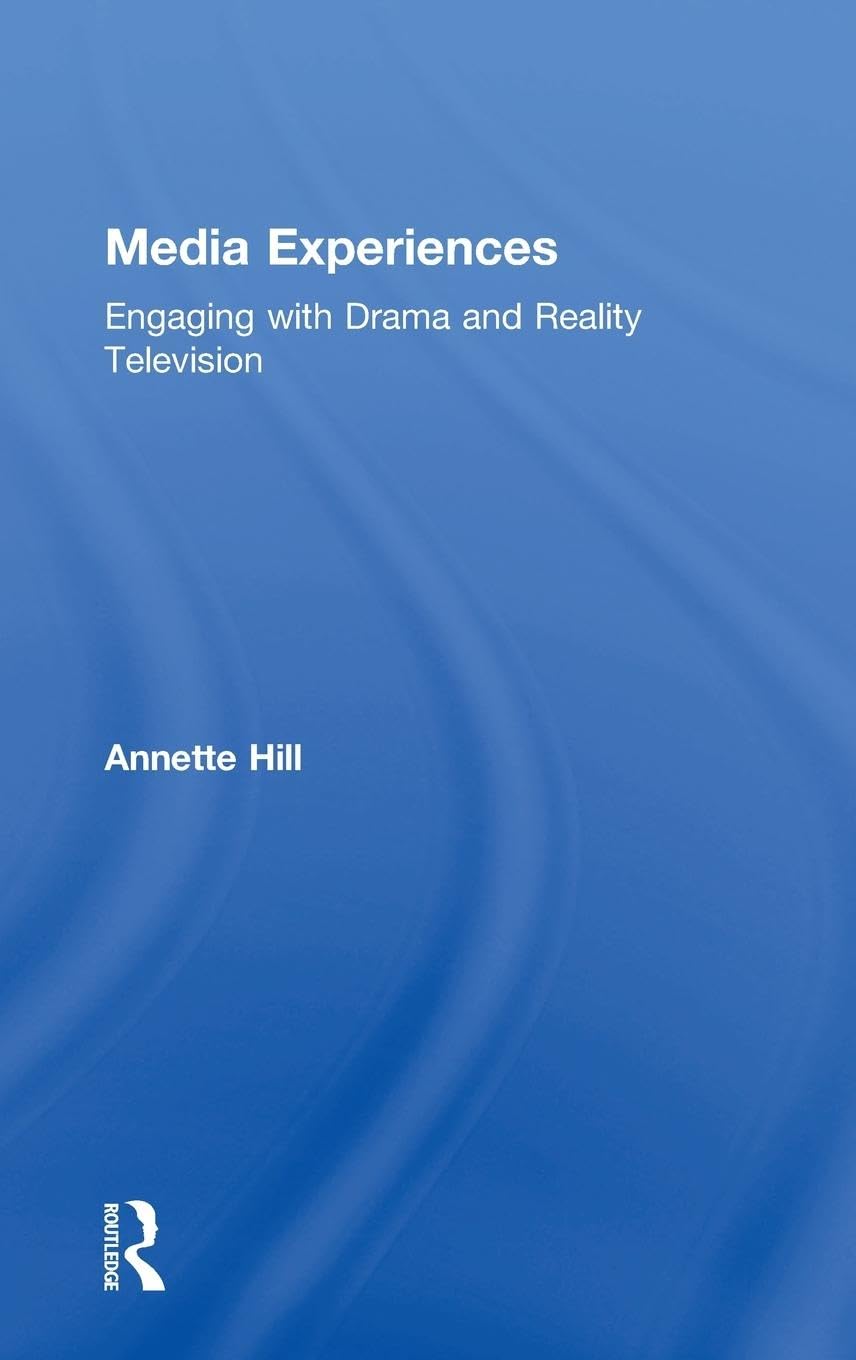 Media Experiences: Engaging With Drama And Reality Television,New
