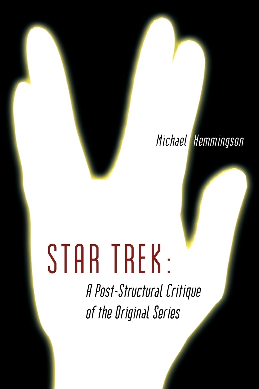 Star Trek: A Poststructural Critique Of The Original Series,New