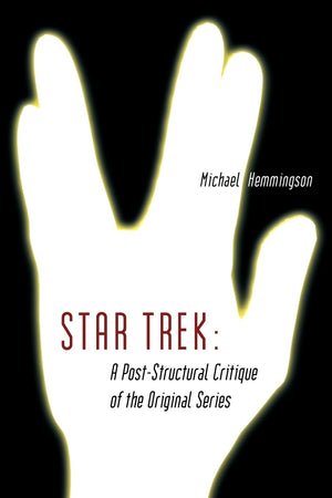 Star Trek: A Poststructural Critique Of The Original Series,Used