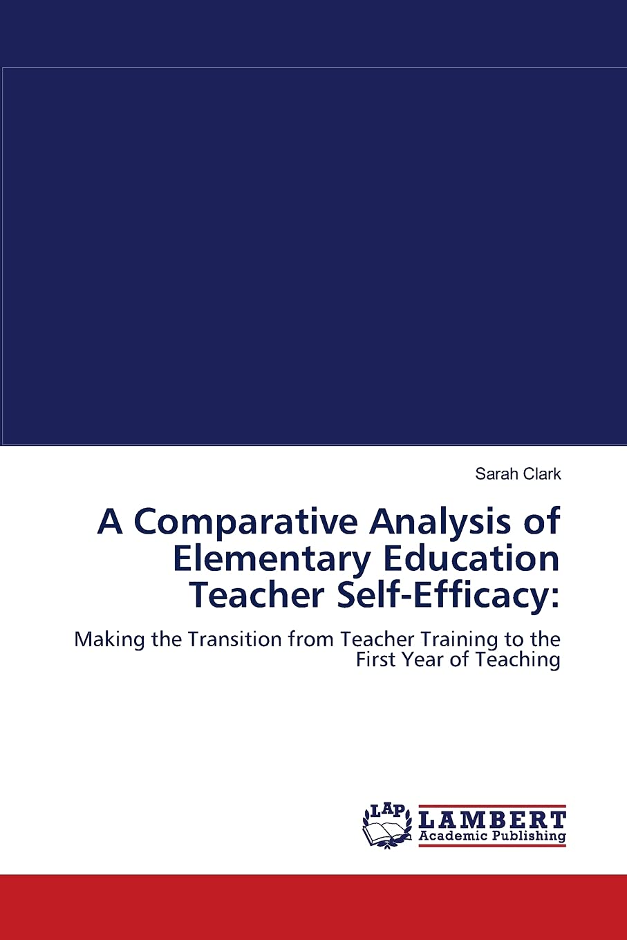 A Comparative Analysis of Elementary Education Teacher SelfEfficacy:: Making the Transition from Teacher Training to the First ,Used