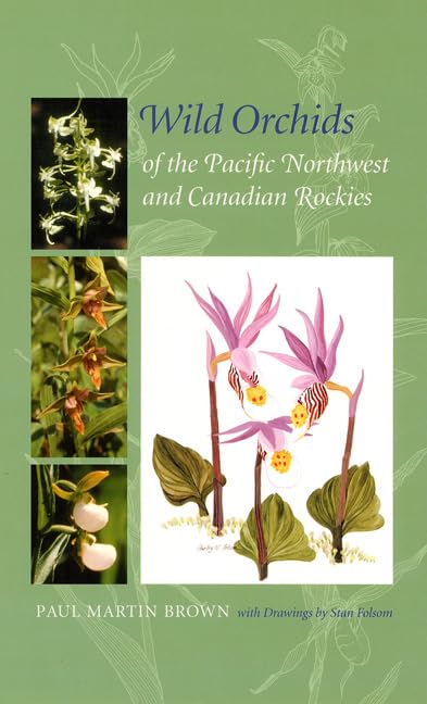 Wild Orchids Of The Pacific Northwest And Canadian Rockies,New