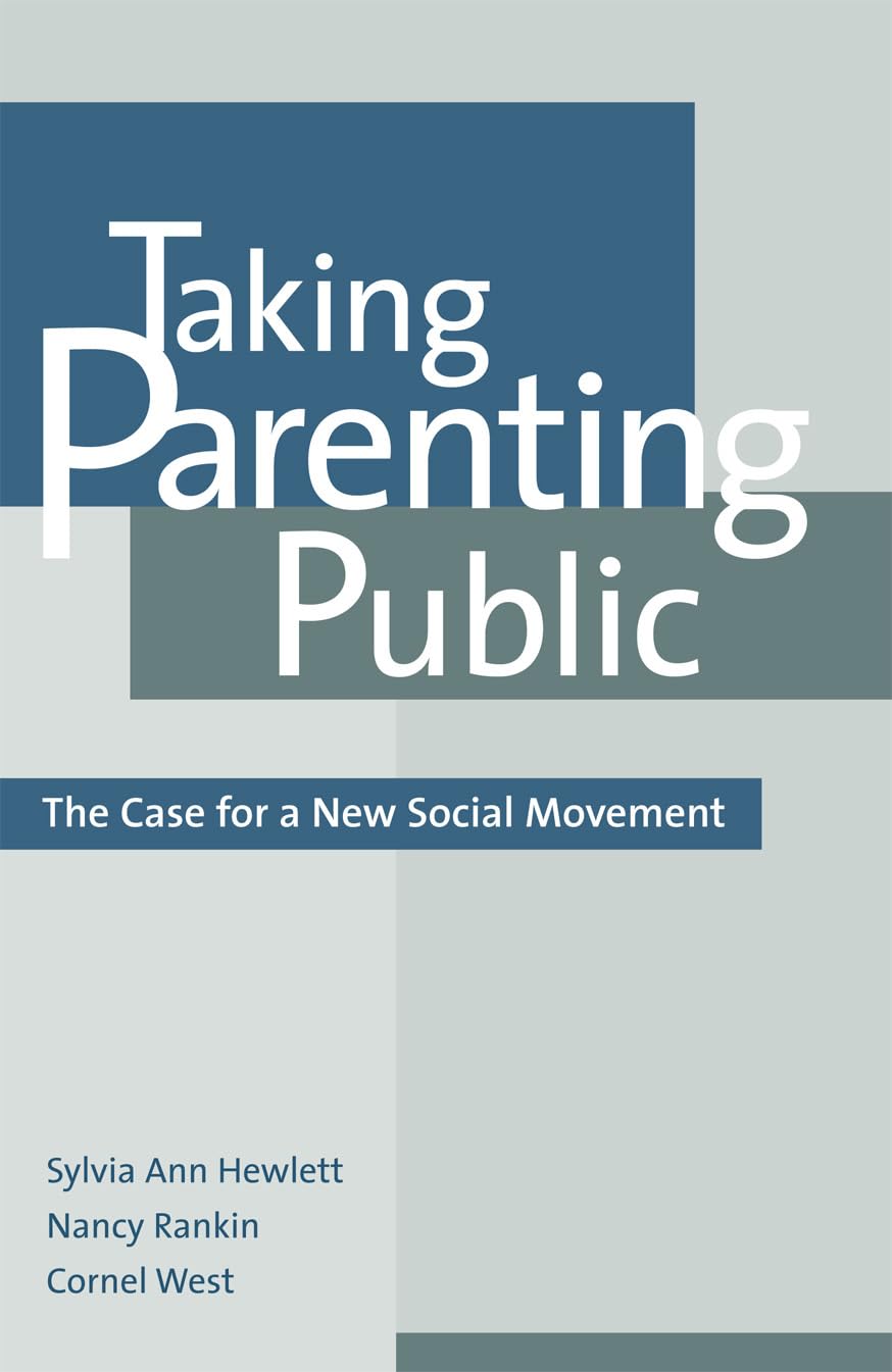Taking Parenting Public: The Case for a New Social Movement,New