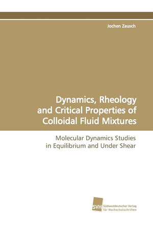 Dynamics, Rheology and Critical Properties of Colloidal Fluid Mixtures: Molecular Dynamics Studies in Equilibrium and Under Shea,Used