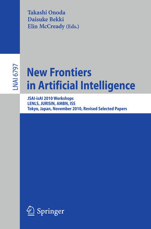 New Frontiers in Artificial Intelligence: JSAIisAI 2010 Workshops, LENLS, JURISIN, AMBN, ISS, Tokyo,Japan, November 1819, 2010,Used