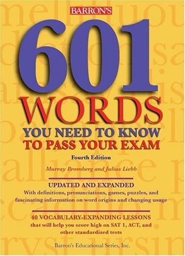 601 Words You Need to Know to Pass Your Exam (BARRON'S 601 WORDS YOU NEED TO KNOW TO PASS YOUR EXAM),New