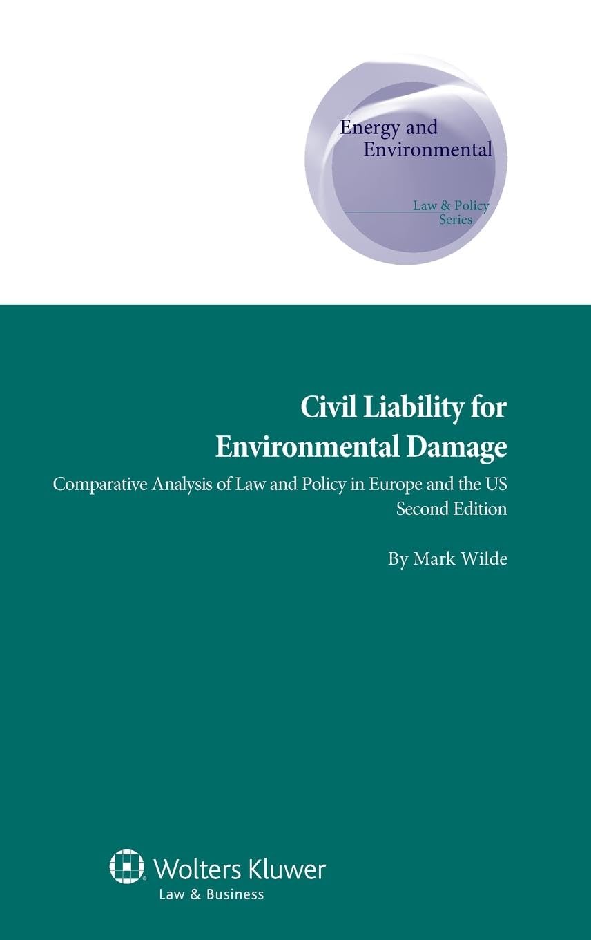 Civil Liability for Environmental Damage: A Comparative Analysis of Law and Policy in Europe and US, 2nd Edition (Energy and Env,New