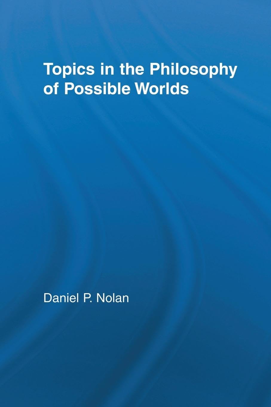 Topics in the Philosophy of Possible Worlds (Studies in Philosophy),Used