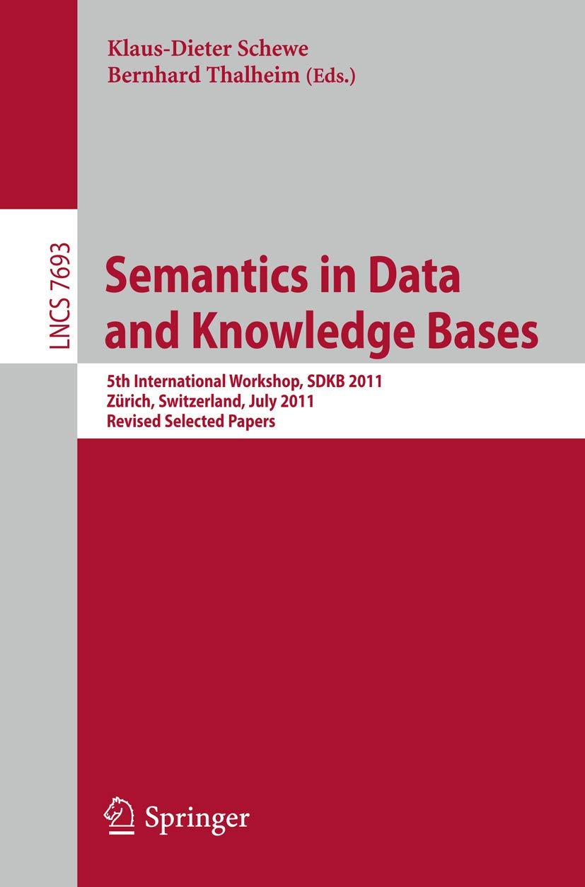 Semantics in Data and Knowledge Bases: 5th International Workshop SDKB 2011, Zrich, Switzerland, July 3, 2011, Revised Selected ,Used