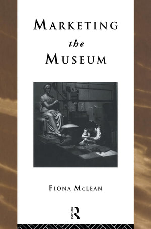 Marketing The Museum (Heritage: Carepreservationmanagement),Used