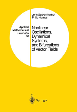 Nonlinear Oscillations, Dynamical Systems, and Bifurcations of Vector Fields (Applied Mathematical Sciences, 42),New