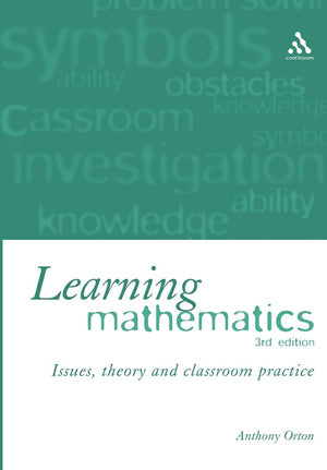 Learning Mathematics: Issues, Theory and Classroom Practice,New