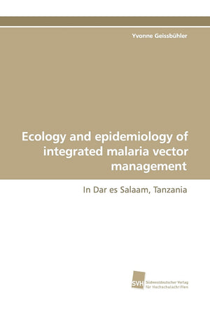 Ecology and epidemiology of integrated malaria vector management: In Dar es Salaam, Tanzania,Used