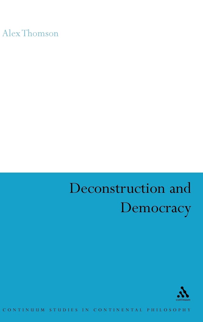 Deconstruction and Democracy (Continuum Studies in Continental Philosophy, 57),Used