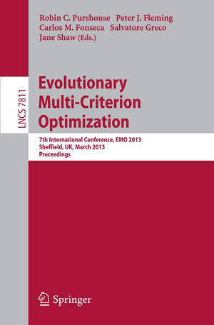 Evolutionary MultiCriterion Optimization: 7th International Conference, EMO 2013, Sheffield, UK, March 1922, 2013. Proceedings,Used