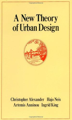 A New Theory of Urban Design (Center for Environmental Structure Series),Used