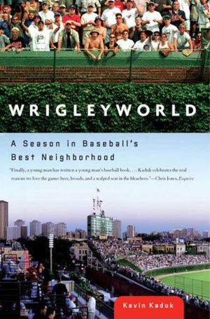 Wrigleyworld: A Season In Baseball's Best Neighborhood,Used