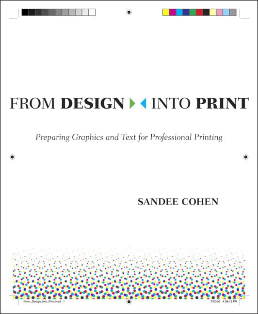 From Design into Print: Preparing Graphics and Text for Professional Printing,New