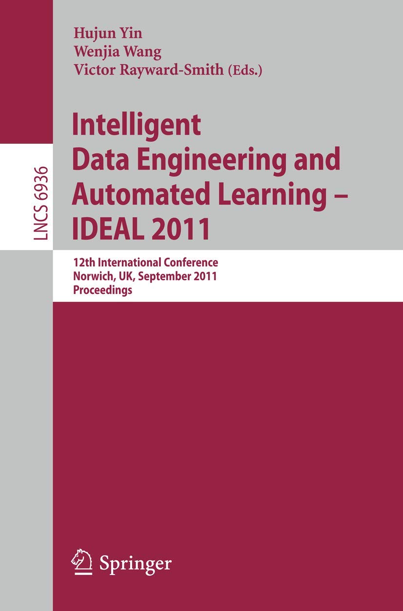 Intelligent Data Engineering and Automated Learning  IDEAL 2011: 12th International Conference, Norwich, UK, September 79, 20,Used