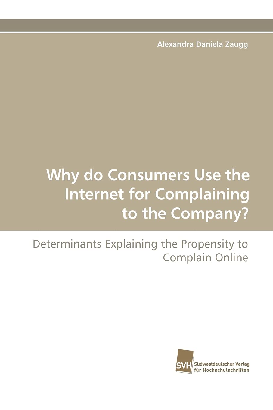 Why do Consumers Use the Internet for Complaining to the Company?: Determinants Explaining the Propensity to Complain Online,Used
