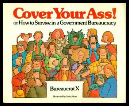 Cover your ass!: Or, How to survive in a government bureaucracy,Used
