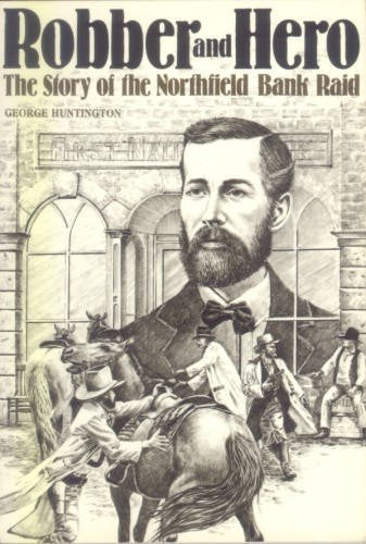 Robber And Hero: The Story Of The Northfield Bank Raid,New