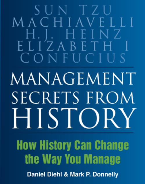 Management Secrets from History: Historical Wisdom for Modern Business,Used