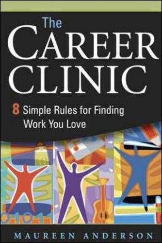The Career Clinic: Eight Simple Rules for Finding Work You Love,Used