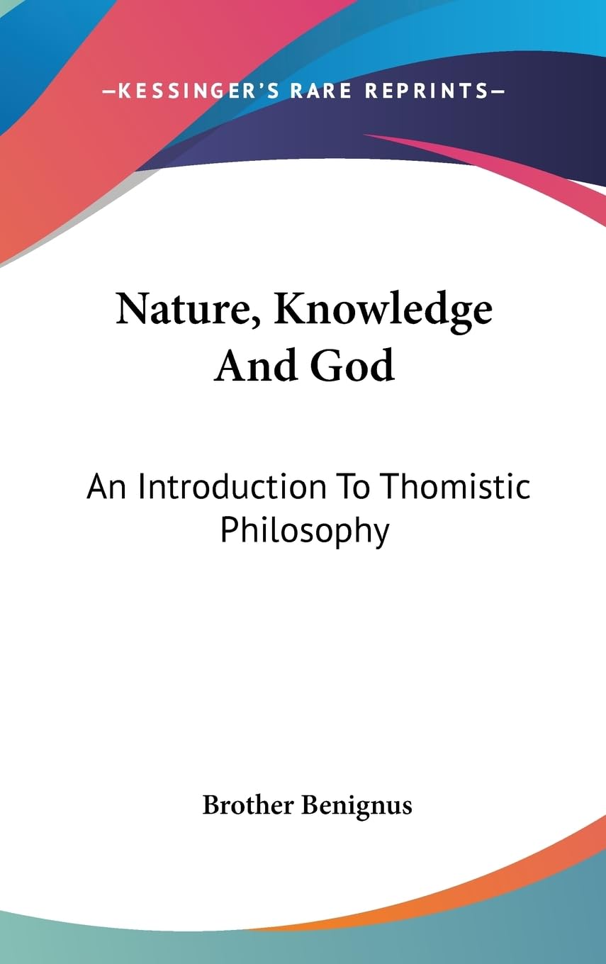 Nature, Knowledge And God: An Introduction To Thomistic Philosophy,New
