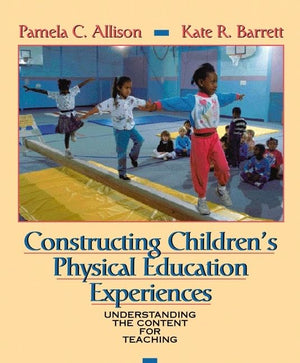 Constructing Children's Physical Education Experiences: Understanding the Content for Teaching,Used