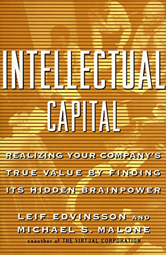 Intellectual Capital: Realizing Your Company's True Value by Finding Its Hidden Brainpower,New