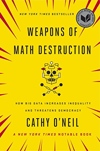 Weapons Of Math Destruction: How Big Data Increases Inequality And Threatens Democracy-used
