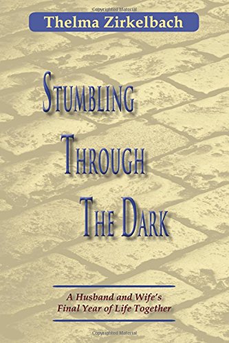 Stumbling Through The Dark: A Husband and Wife's Final Year of Life Together,Used