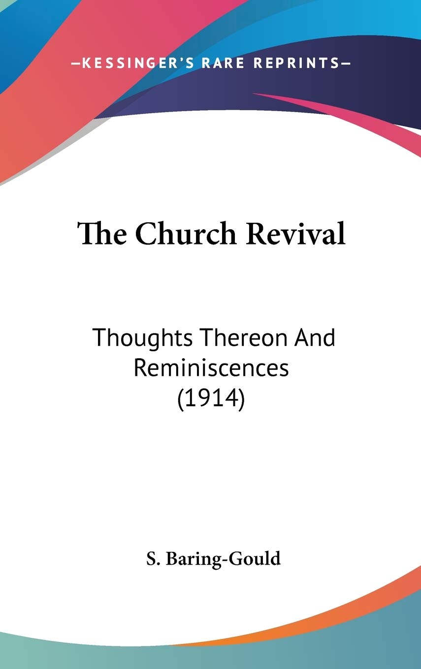 The Church Revival: Thoughts Thereon And Reminiscences (1914),New