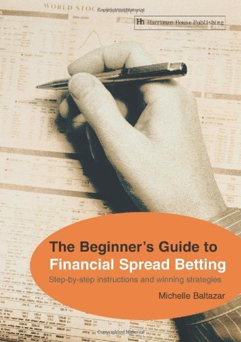 The Beginner's Guide to Financial Spread Betting: StepByStep Instructions and Winning Strategies,Used