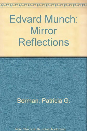 Edvard Munch: Mirror Reflections,New