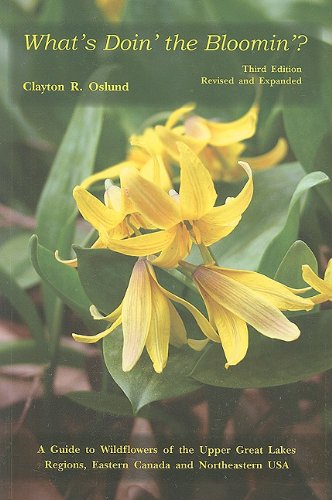 What's Doin' the Bloomin'?: A Guide to Wildflowers of the Upper Great Lakes Regions, Eastern Canada And Northeastern USA,New