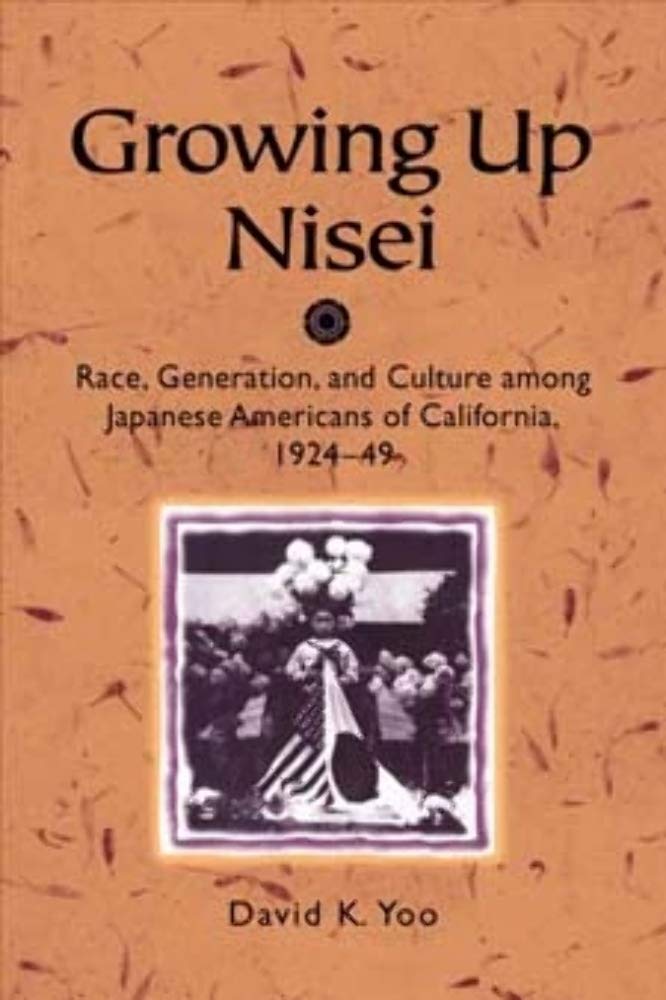 Growing Up Nisei: Race, Generation, and Culture among Japanese Americans of California, 192449 (Asian American Experience),Used