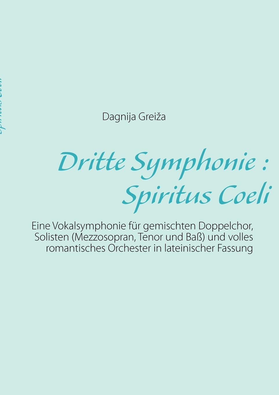 Dritte Symphonie: Spiritus Coeli: Eine Vokalsymphonie fr gemischten Doppelchor, Solisten (Mezzosopran, Tenor und Ba) und volles ,Used
