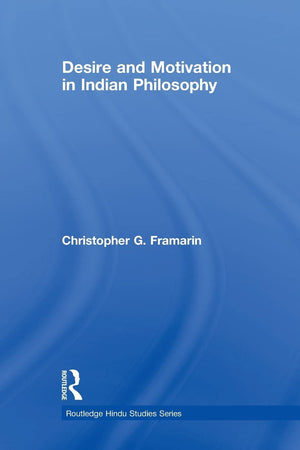 Desire and Motivation in Indian Philosophy (Routledge Hindu Studies Series),Used