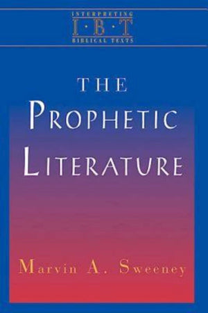 The Prophetic Literature: Interpreting Biblical Texts Series,New