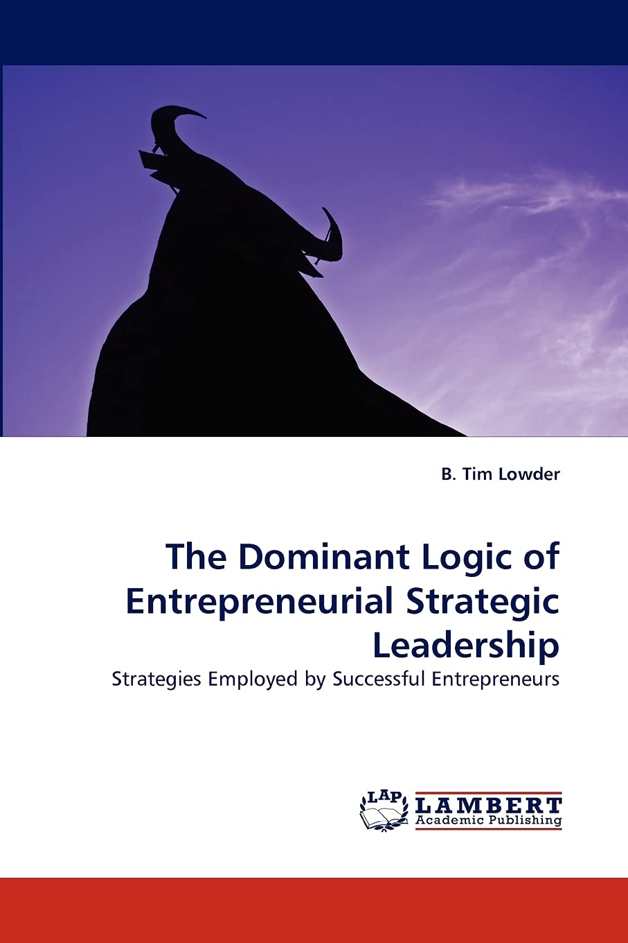 The Dominant Logic of Entrepreneurial Strategic Leadership: Strategies Employed by Successful Entrepreneurs,Used
