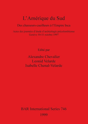 L'Amerique du Sud: Des chasseursceuilleurs a l'Empire Inca (BAR International),Used