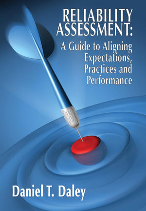 Reliability Assessment: A Guide to Aligning Expectations, Practices, and Performance (Volume 1),Used